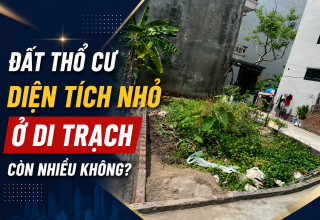 Đất Thổ Cư Di Trạch Diện Tích Nhỏ