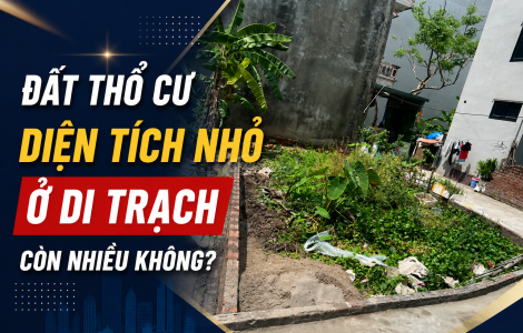 Đất Thổ Cư Di Trạch Diện Tích Nhỏ