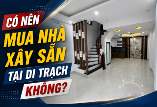 Mua Nhà Xây Sẵn Tại Di Trạch